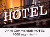 Affitti Commerciali HOTEL 1000 mq - rimini
